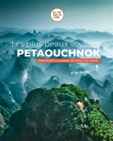 Les plus beaux voyages à Petaouchnok : parcourez le monde en long, en large... et en hauteur ! - Raphaël de Casabianca
