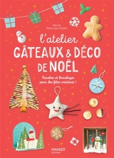 L'atelier gâteaux & déco de Noël : recettes et bricolages pour des fêtes créatives ! - Marie-Laure Tombini
