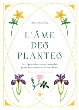 L'âme des plantes : le répertoire incontournable pour se reconnecter au vivant - Christine Cieur-Tranquard
