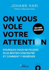On vous vole votre attention ! : pourquoi vous ne pouvez plus rester concentré et comment y remédier - Johann Hari