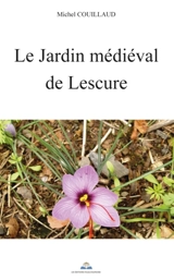 LE JARDIN MEDIEVAL DE LESCURE - Michel Couillaud
