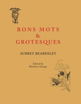 Aubrey Beardsley Bon Mots and Grotesques - Aubrey Beardsley