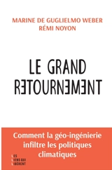 Le grand retournement : comment la géo-ingénierie infiltre les politiques climatiques - Marine de Guglielmo Weber