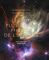 Les 100 plus belles photos de l'Univers : par le télescope James-Webb - Alain Riazuelo