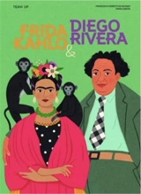 Team Up : Frida Kahlo & Diego Rivera - Francesca Ferretti de Blonay