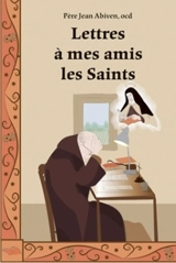 Lettres à mes amis les saints - Jean Abiven