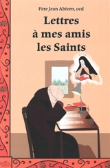 Lettres à mes amis les saints - Jean Abiven