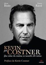 Kevin par Costner : une icône de cinéma se raconte elle-même - Silvia Bizio