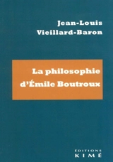 La philosophie d'Emile Boutroux - Jean-Louis Vieillard-Baron