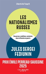 Les nationalismes russes : gouverner, mobiliser, contester dans la Russie en guerre - Jules Serguei Fediunin