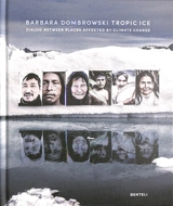 Tropic ice : dialog between places affected by climate change - Barbara Dombrowski