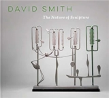 David Smith The Nature of Sculpture - Suzanne Ramljak