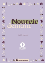 Nourrir demain - Aurélie Sécheret