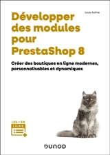 Développer des modules pour PrestaShop 8 : créer des boutiques en ligne modernes, personnalisables et dynamiques - Louis Authie