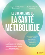 Le grand livre de la santé métabolique : résistance à l'insuline, surpoids, obésité, diabète de type 2, maladie du foie gras, hypertension, goutte, SOPK... - Evelyne Bourdua-Roy