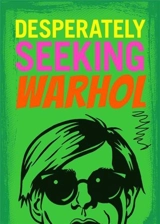 Desperately Seeking Warhol - Ian Castello-Cortes