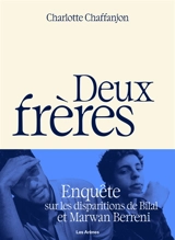 Deux frères : enquête sur les disparitions de Bilal et Marwan Berreni - Charlotte Chaffanjon