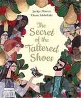 The Secret of the Tattered Shoes - Jackie Morris