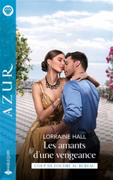 Les amants d'une vengeance : coup de foudre au bureau - Lorraine Hall