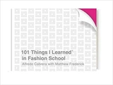 101 Things I Learned in Fashion School - Alfredo Cabrera