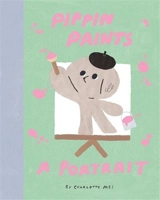 Pippin Paints a Portrait - Charlotte Mei