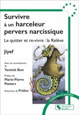 Survivre à un harceleur pervers narcissique : le quitter et re-vivre : la relève - Jiyef