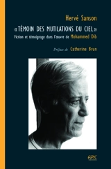 Témoin des mutilations du ciel : fiction et témoignage dans l'oeuvre de Mohammed Dib - Hervé Sanson