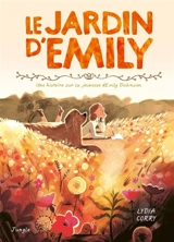 Le jardin d'Emily : une histoire sur la jeunesse d'Emily Dickinson - Lydia Corry