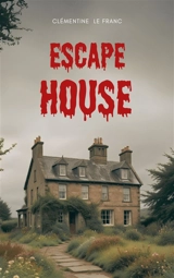 Escape house - Clémentine Le Franc