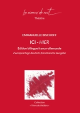 Ici : échos, traces, souvenirs d'une création. Hier : Echos, Spuren, Erinnerungen eines Schaffens - Emmanuelle Bischoff
