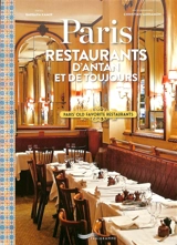Paris : restaurants d'antan et de toujours. Paris' old favorite restaurants - Barbara Kamir