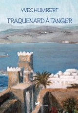 Traquenard à Tanger - Yves Humbert