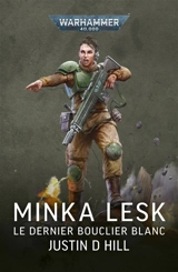 Minka Lesk : le dernier bouclier blanc - Justin D. Hill