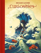 Curiosities : une monographie, 2003-2023. Curiosities : a monography, 2003-2023 - Benjamin Lacombe