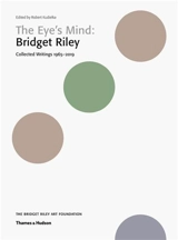 The Eye´s Mind Bridget Riley Collected Writings 1965-2019 - Robert Kudielka
