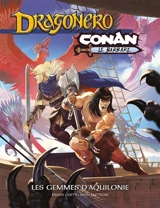Conan. Dragonero, Conan le Barbare : les gemmes d'Aquilonie - Luca Enoch