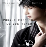 Porque eres tu, lo que tengo - Maxime Li Ham Devis