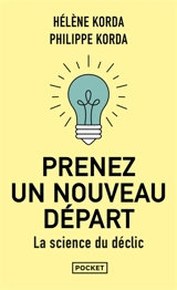 Prenez un nouveau départ : la science du déclic - Hélène Korda