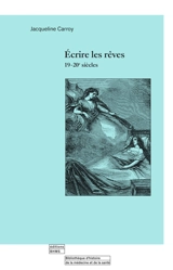 Ecrire les rêves : 19-20e siècles - Jacqueline Carroy