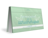 Semainier de la lithothérapie : 53 semaines pour se ressourcer avec les pierres - Johanna Cohen-Roset