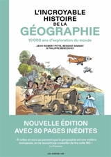 L'incroyable histoire de la géographie : 10.000 ans d'exploration du monde - Benoist Simmat