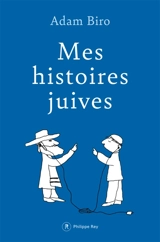 Mes histoires juives - Adam Biro