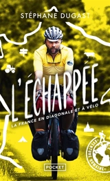 L'échappée : la France en diagonale et à vélo - Stéphane Dugast