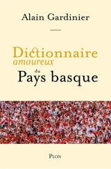 Dictionnaire amoureux du Pays basque - Alain Gardinier