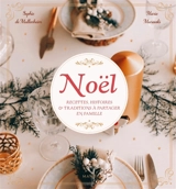 Noël : recettes, histoires & traditions à partager en famille - Sophie de Mullenheim