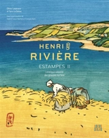 Henri Rivière : estampes. Vol. 2. Catalogue raisonné des gravures sur bois - Olivier Levasseur