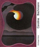 Caroline Bachmann 2013/2021 - Caroline Bachmann