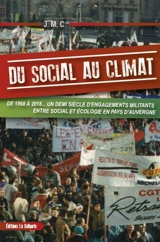 Du social au climat : de 1968 à 2018... un demi-siècle d'engagements militants entre social et écologie en pays d'Auvergne - J.M.C.