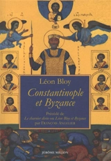 Constantinople et Byzance : 1917. Le charnier divin ou Léon Bloy et Byzance - Léon Bloy