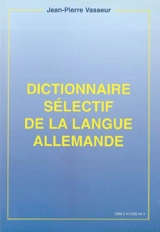 Dictionnaire sélectif de la langue allemande - Jean-Pierre Vasseur